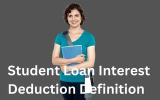 Student Loan Interest Deduction Definition